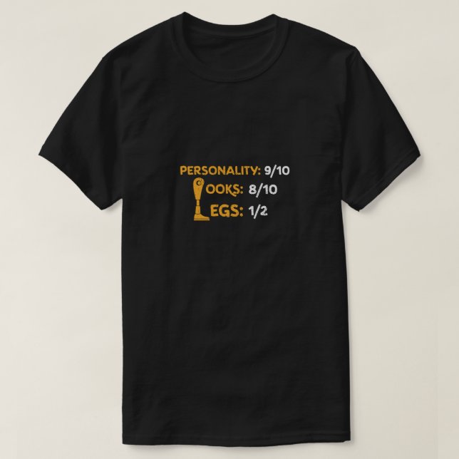 Funny Amputee Persönlichkeit 9/10 sieht 8/10 Beine T-Shirt (Design vorne)