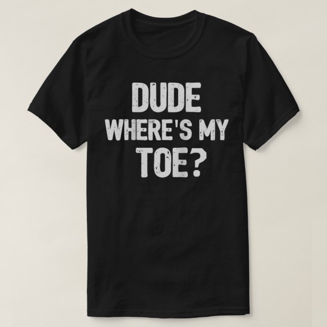 Funny Amputee Toe Prosthetic Leg Joke Gift T-Shirt (Design vorne)
