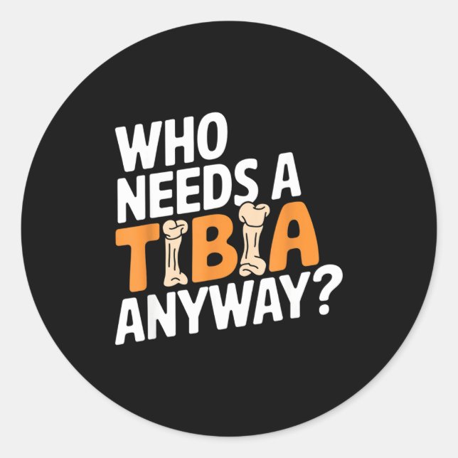 Funny Anatomy Going Tibia Okay Broken Leg Gift For Runder Aufkleber (Vorderseite)