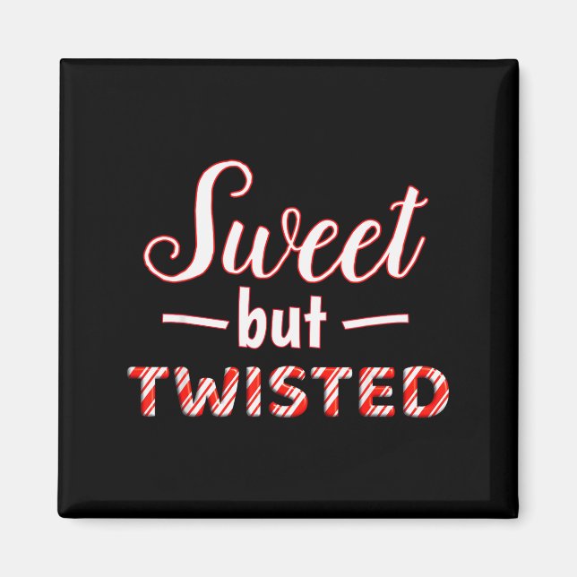 Funny And Cute Sweet But Twisted  Magnet (Vorne)