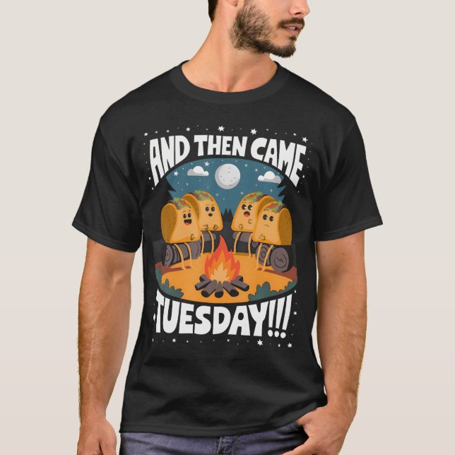 Funny And Then Came Tuesday Camping Mexican Tacos  T-Shirt (Vorderseite)