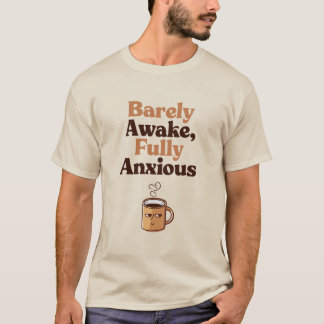 Funny Angst Shirt für Coffee Lovers & Gen Z