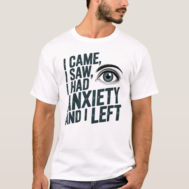 Funny Angst Zitat kam ich sah ich Links T-Shirt (Vorderseite)