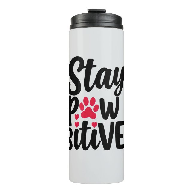 Funny Animal Stay Pawsitive Typography Thermosbecher (Vorderseite)
