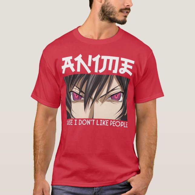 funny anime quote anime cause i dont like people g T-Shirt (Vorderseite)
