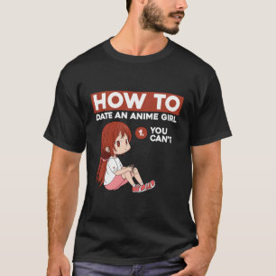 Funny Anime Shirt Kawaii Wie man ein Anime Girl da