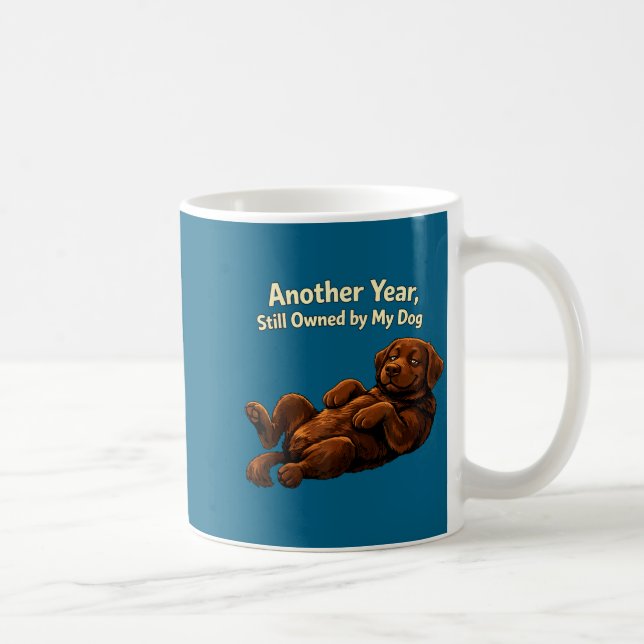 Funny Another Year Still Owned By My Dog Puppy Wom Kaffeetasse (Rechts)