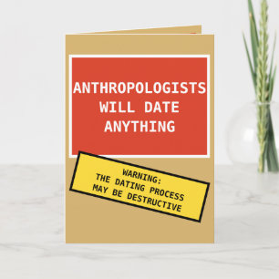 Funny Anthropologists Will Date Anything Karte