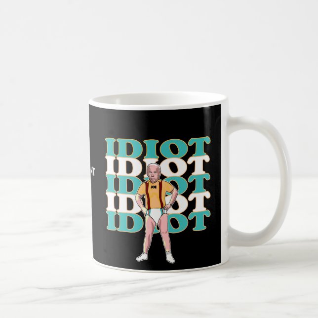 Funny Anti-Joe Biden Is An Idiot Sarcastic Politic Kaffeetasse (Rechts)