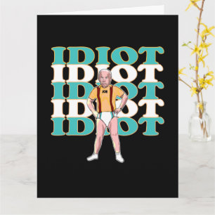 Funny Anti-Joe Biden Is An Idiot Sarcastic Politic Karte