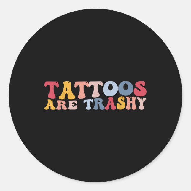 Funny Anti Tattoos Tattoos sind schmutzig Runder Aufkleber (Vorderseite)