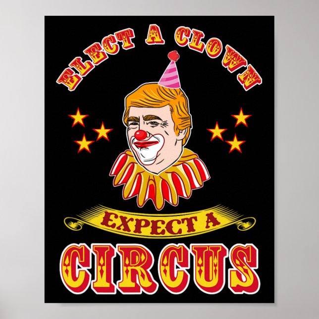 Funny Anti-trump Elect A Clown Expect A Circus  Poster (Vorne)