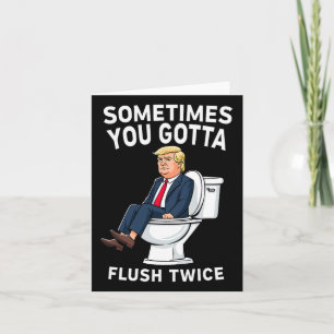 Funny Anti Trump manchmal gotta flush zweimal Karte