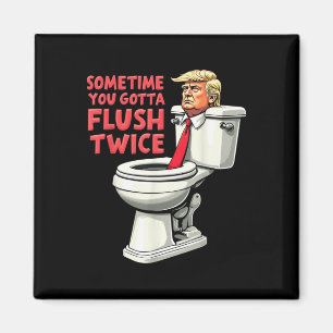 Funny Anti Trump manchmal gotta flush zweimal Magnet