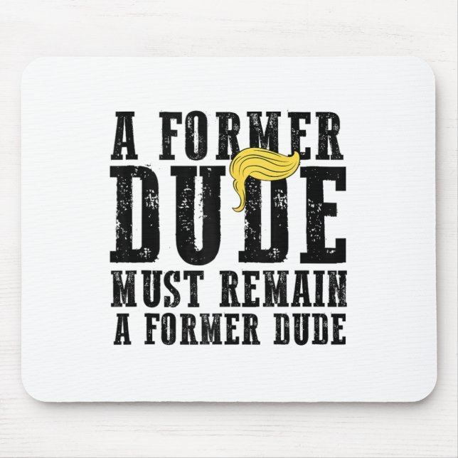 Funny Anti Trump Sprichwort Ehemaliger Typ Präside Mousepad (Vorne)