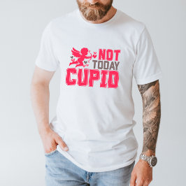Funny Anti Valentinstag Geschenke nicht heute Cupi T-Shirt