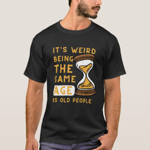 Funny Aold Leute Zitat, Silhouetten aus dem Stunde T-Shirt