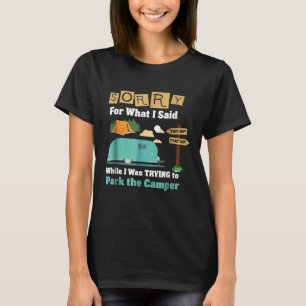 Funny Apology Sorry Camping Camper Trailer T-Shirt