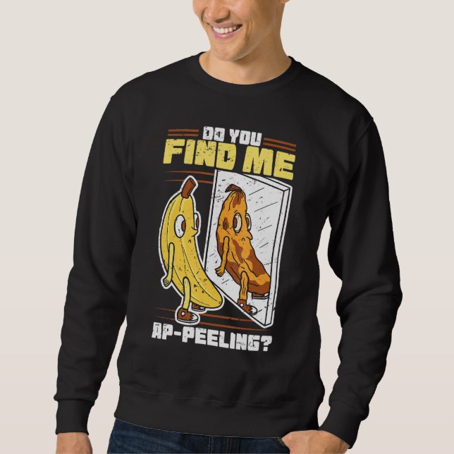 Funny Appaling Banana Feinschmecker Frucht Peel Pu Sweatshirt (Vorderseite)