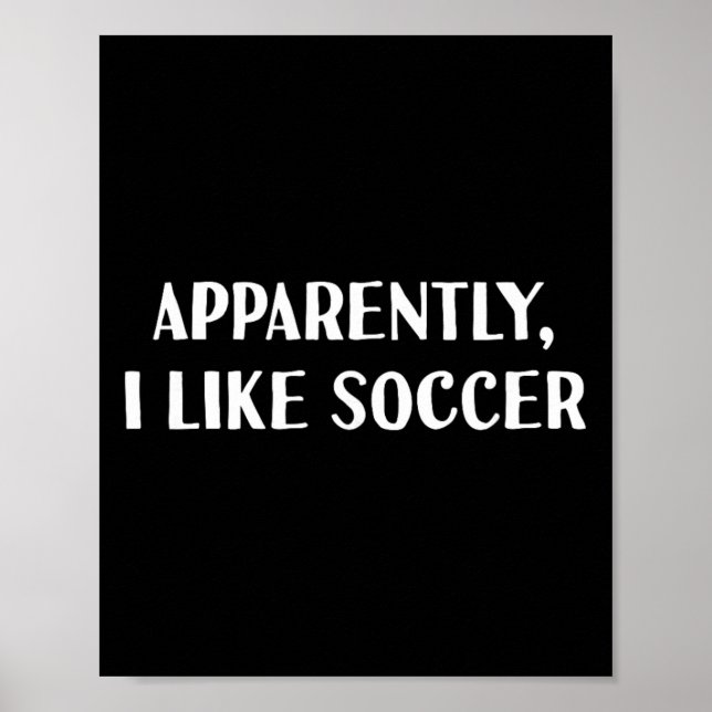 Funny Apparently, I Like Soccer  Poster (Vorne)