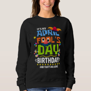 Funny April Fool's Day - Mein Aprilscherz-Tag Sweatshirt