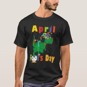 Funny April Fool's Day Pranks Dinosaur April Joke T-Shirt