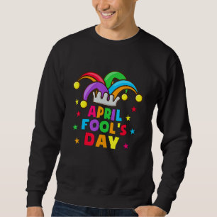 Funny April Fools Day Pranks Kit 1. April Jokes K Sweatshirt