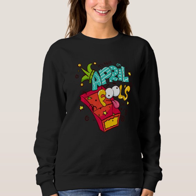Funny April Fools' Day Pranks Kit 1. April Jokes Sweatshirt (Vorderseite)