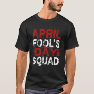 Funny April Narren Day Squad Pranks Zitat April Fo T-Shirt