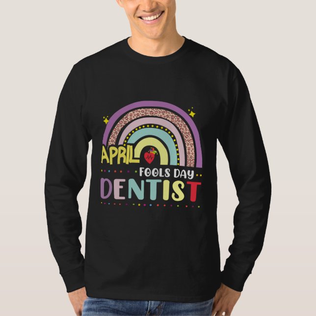 Funny Aprilscherz S Day for Dentist Autismus Rainb T-Shirt (Vorderseite)
