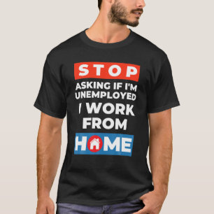 Funny Arbeit von Zuhause Kleidung Geschenke für ih T-Shirt
