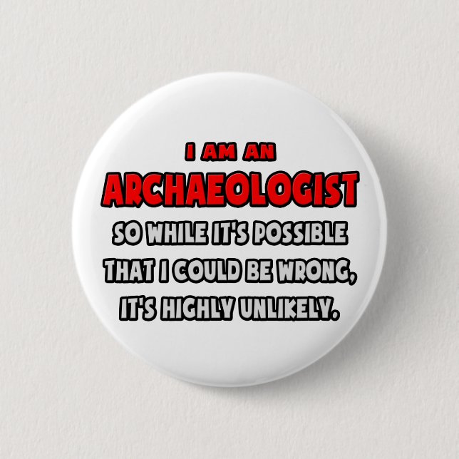 Funny Archäologe .. Sehr unwahrscheinlich Button (Vorderseite)