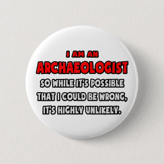 Funny Archäologe .. Sehr unwahrscheinlich Button