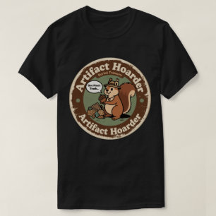 Funny Archeologist Squirrel Hoarder T-Shirt