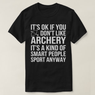 Funny Archer ist in Ordnung, wenn man Bogenschieße T-Shirt