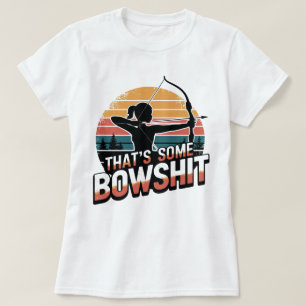 Funny Archery and Bowhunting Das ist etwas Bowshit T-Shirt