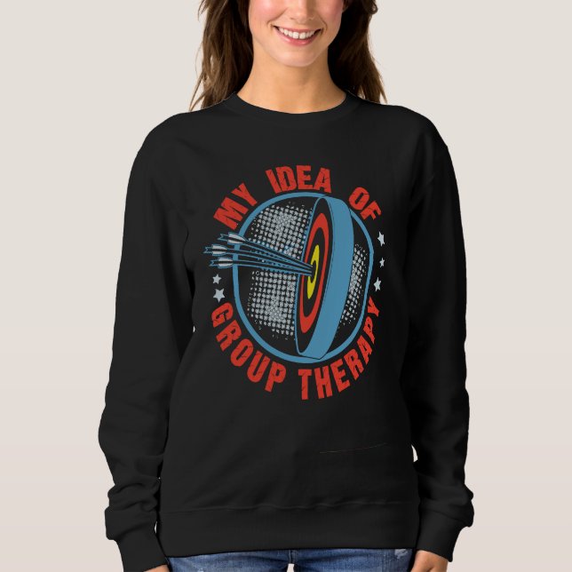 Funny Archery My Idea Group Therapy Men Women Arch Sweatshirt (Vorderseite)