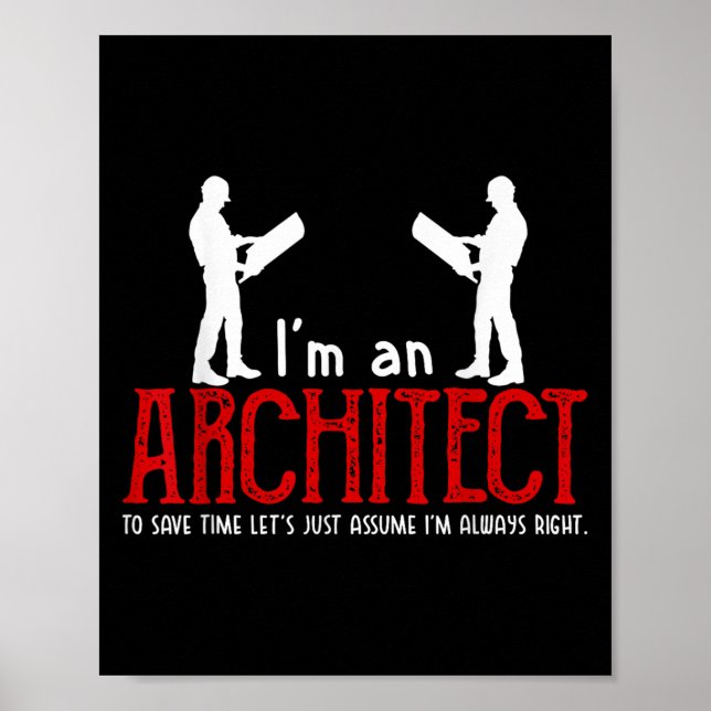 Funny Architect Sprichwort Ume Ich bin immer das r Poster (Vorne)
