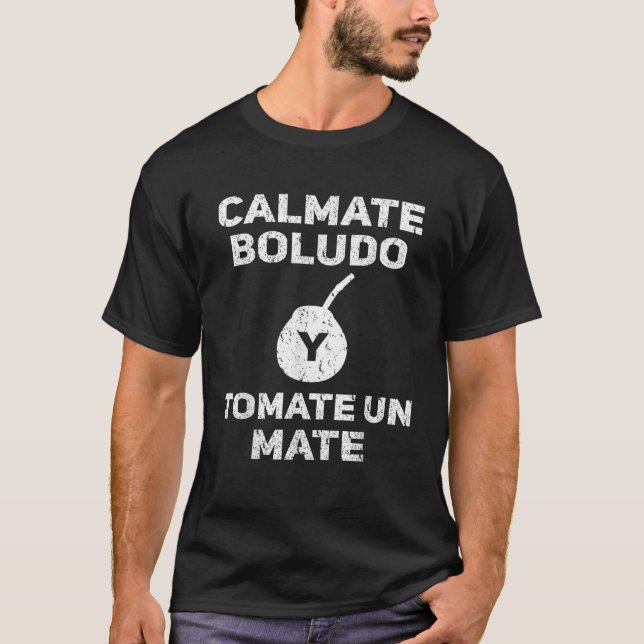 Funny Argentina Calmate Boludo Tomate Un Mate T-Shirt (Vorderseite)
