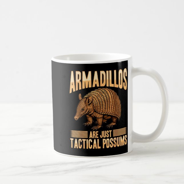 Funny Armadillo Animal Armadillos Are Just Tactica Kaffeetasse (Rechts)