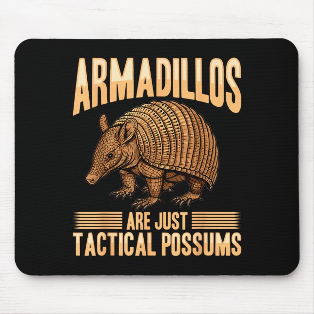 Funny Armadillo Animal Armadillos Are Just Tactica Mousepad (Vorne)