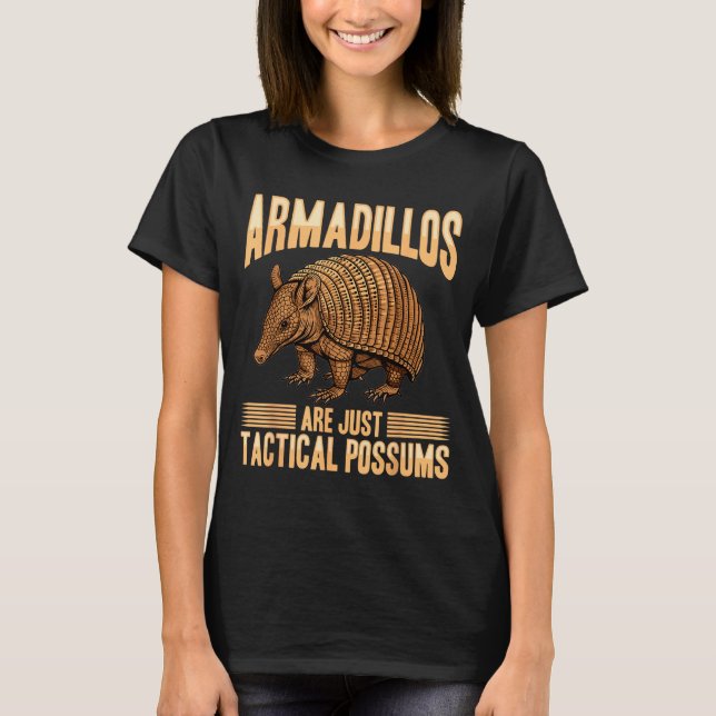 Funny Armadillo Animal Armadillos Are Just Tactica T-Shirt (Vorderseite)