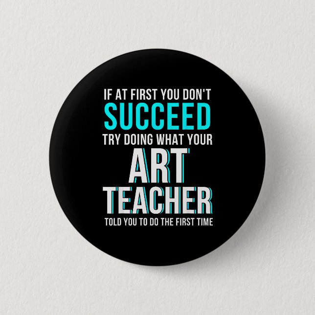 Funny Art Teacher Shirt - If At First You Don't Su Button (Vorderseite)