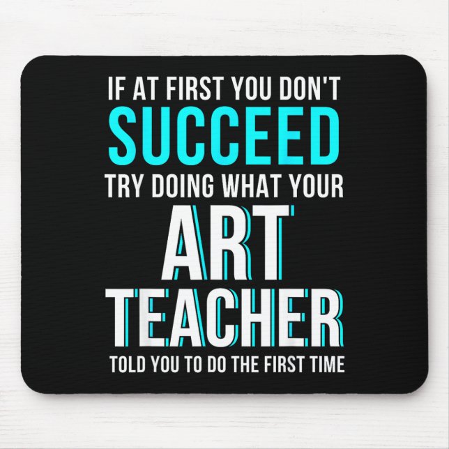 Funny Art Teacher Shirt - If At First You Don't Su Mousepad (Vorne)