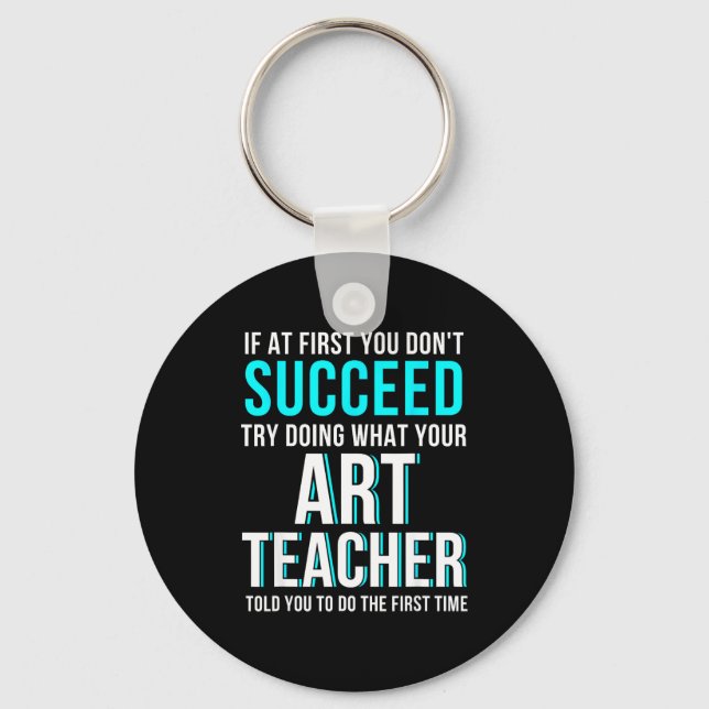 Funny Art Teacher Shirt - If At First You Don't Su Schlüsselanhänger (Vorderseite)