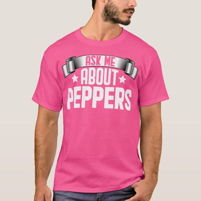 Funny Ask Me About Peppers Peppers Lover T-Shirt (Vorderseite)