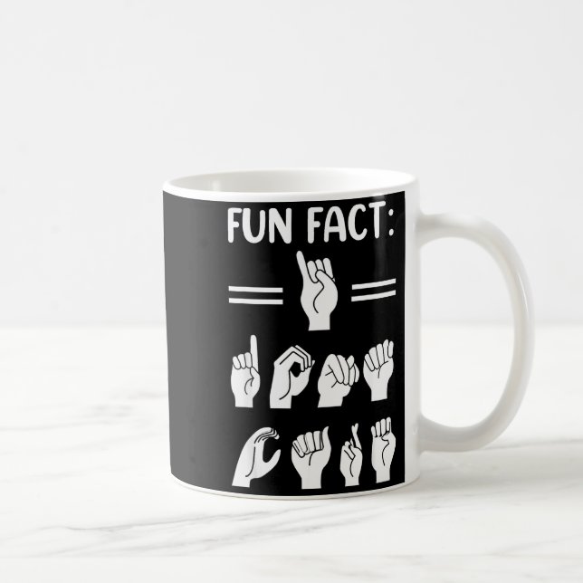 Funny Asl American Sign Language Fun Fact I Don't  Kaffeetasse (Rechts)