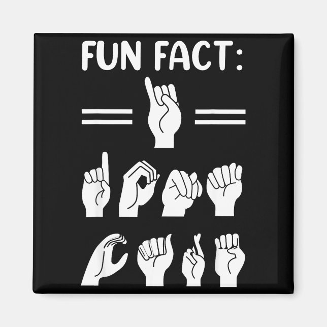 Funny Asl American Sign Language Fun Fact I Don't  Magnet (Vorne)
