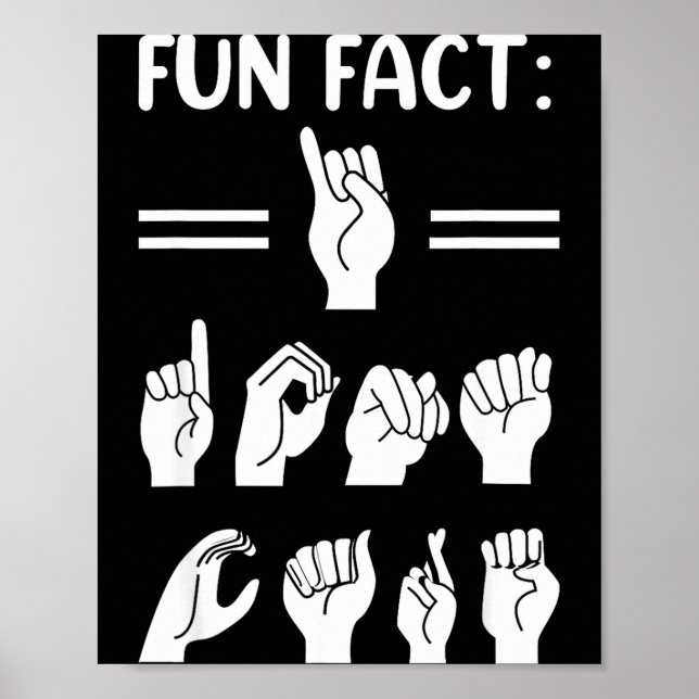 Funny Asl American Sign Language Fun Fact I Don't  Poster (Vorne)