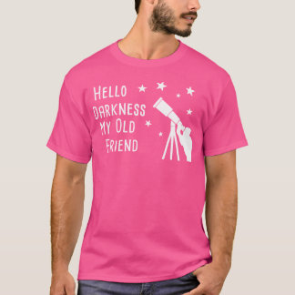 Funny Astronomie Shirt Hallo Dunkelheit Star Gazin